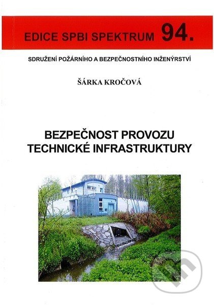 Bezpečnost provozu technické infrastruktury (Edice SPBI Spektrum 94) - kniha z kategorie Průmysl