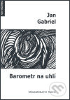 Barometr na uhlí - Jan Gabriel - kniha z kategorie Poezie
