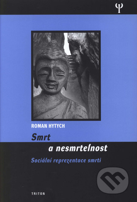 Smrt a nesmrtelnost (Sociální reprezentace smrti) - Roman Hytych - kniha z kategorie Parapsychologie