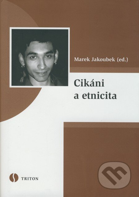 Cikáni a etnicita - Marek Jakoubek - kniha z kategorie Sociologie