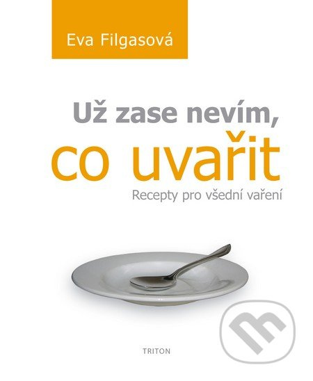 Už zase nevím, co uvařit (Recepty pro všední vaření) - kniha z kategorie Kuchařky