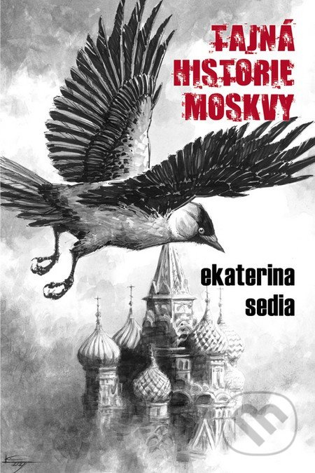 Tajná historie Moskvy - Ekaterina Sedia - kniha z kategorie Sci-fi