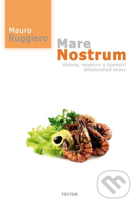 Mare Nostrum (Historie, receptury a tajemství středomořské stravy) - kniha z kategorie Národní kuchyně