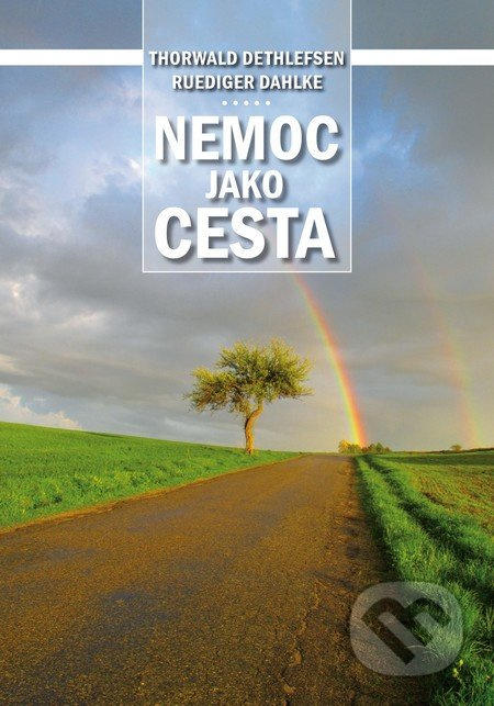Nemoc jako cesta - Thorwald Dethlefsen, Ruediger Dahlke
