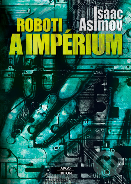 Roboti a impérium - Isaac Asimov