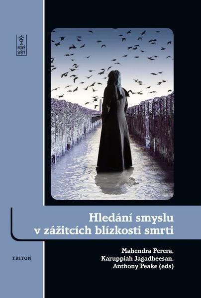 Hledání smyslu v zážitcích blízkosti smrti - Mahendra Perera