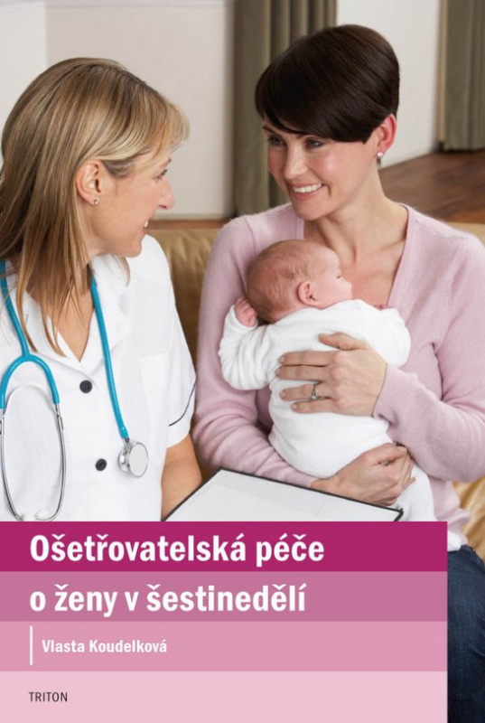 Ošetřovatelská péče o ženy v šestinedělí - Vlasta Koudelková