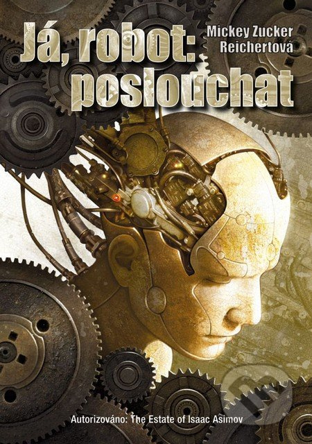 Já, robot: poslouchat - Mickey Zucker Reichertová