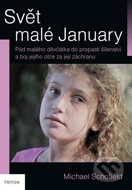 Svět malé January (Pád malého děvčátka do propasti šílenství a boj jejího otce za její záchranu) - kniha z kategorie Beletrie