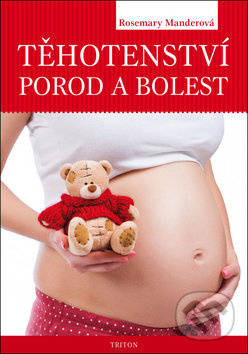 Těhotenství, porod a bolest - Rosemary Mander