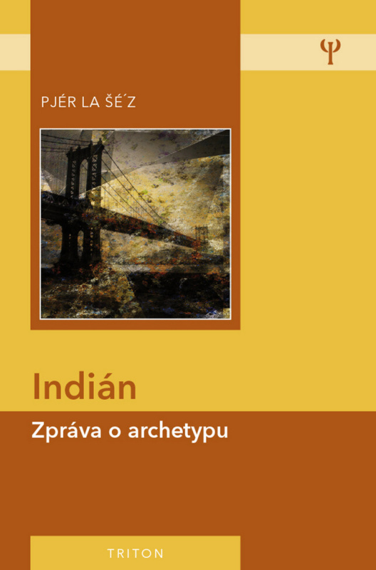 Indián - zpráva o archetypu - Pjér la Šéz