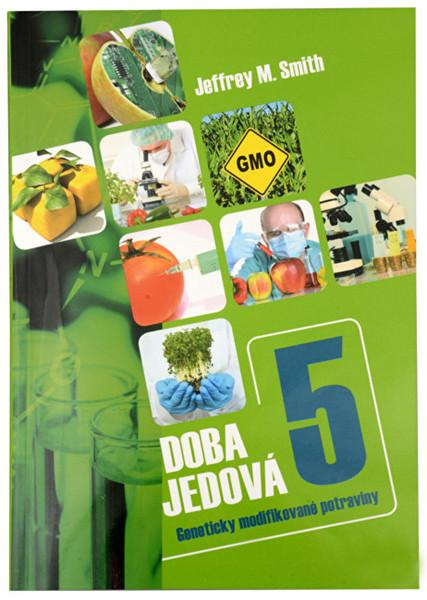 Doba jedová 5 - Geneticky modifikované potraviny - Jeffrey M. Smith