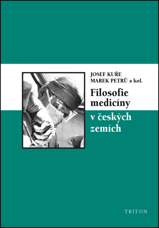 Filosofie medicíny v českých zemích - Marek Petrů, Josef Kuře, kol.