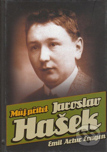 Můj přítel Jaroslav Hašek - Emil Artur Longen