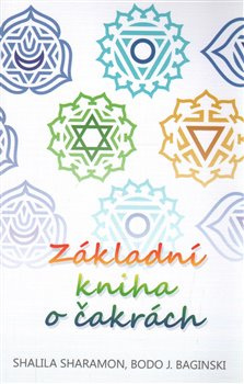Základní kniha o čakrách - S. Sharamon, Bodo J. Baginski