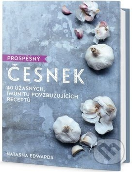 Prospěšný Česnek (40 úžasných, imunitu povzbuzujících receptů) - kniha z kategorie Diety a zdravá výživa