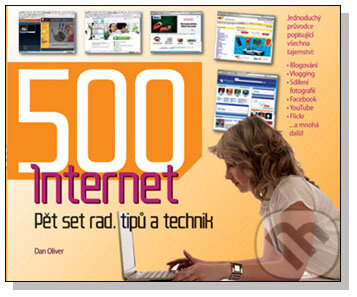Internet (Pět set rad, tipů a technik) - Dan Oliver - kniha z kategorie Sítě a internet