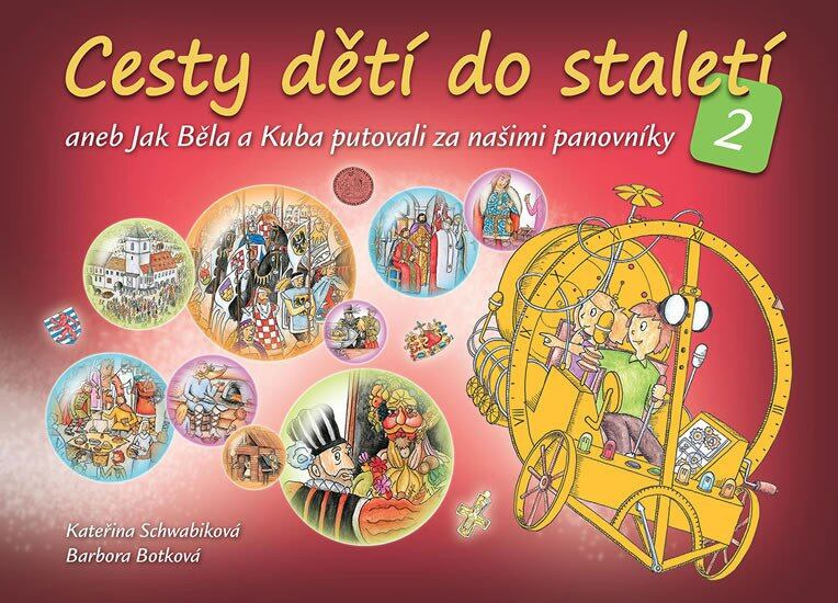Cesty dětí do staletí 2 (aneb Jak se Běla a Kuba seznámili s našimi panovníky) - kniha z kategorie Historie