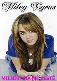 Milníky na mé cestě - Miley Cyrus - kniha z kategorie Životopisy