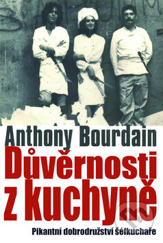 Důvěrnosti z kuchyně (Pikantní dobrodružství šéfkuchaře) - kniha z kategorie Beletrie
