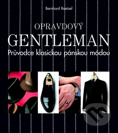 Opravdový gentleman (Průvodce klasickou pánskou módou) - kniha z kategorie Móda