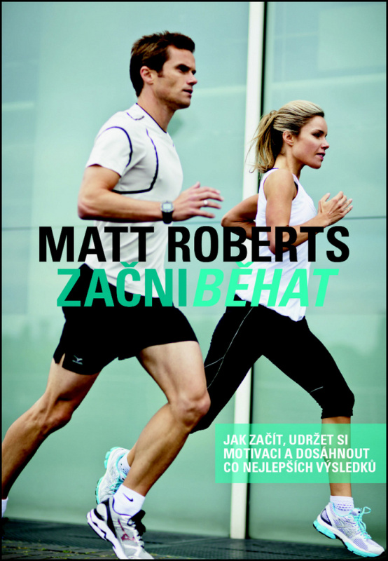 Začni běhat (Jak začít, udržet si motivaci a dosáhnout co nejlepších výsledků) - kniha z kategorie Individuální sporty