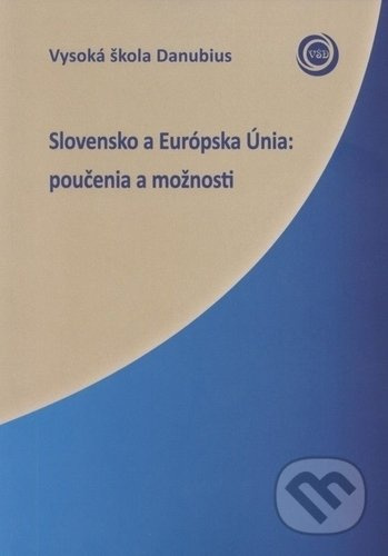 Slovensko a Európska Únia (poučenia a možnosti) - kniha z kategorie Politologie a politika