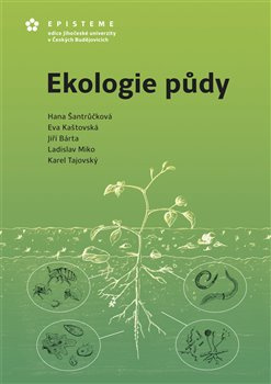 Ekologie půdy - Eva Kaštovská, Jiří Bárta, Ladislav Miko, Karel Tajovský, kol., Hana Šantrůčková