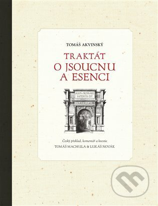 Traktát o jsoucnu a esenci - Tomáš Akvinský, Lukáš Novák, Tomáš Machula