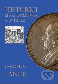 Historici mezi domovem a světem - Jaroslav Pánek - kniha z kategorie Historie