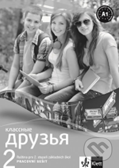 KLASSNYJE DRUZIA 2 (A1.1) - pracovní sešit Klett nakladatelství