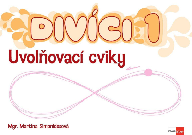 Divíci 1 - Český jazyk - ŽÁK - uvolňovací cviky Fraus Klett, s. r. o.