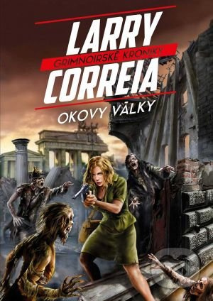 Okovy války - Larry Correia