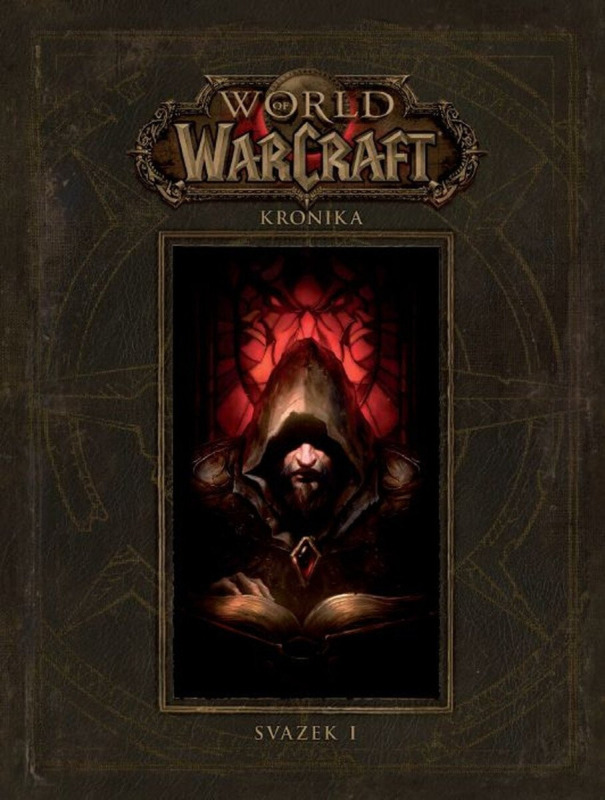 World of Warcraft: Kroniky - svazek 1 - Robert Brooks, Chris Metzen, Matt Burns
