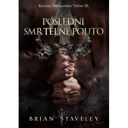 Poslední smrtelné pouto - Brian Staveley