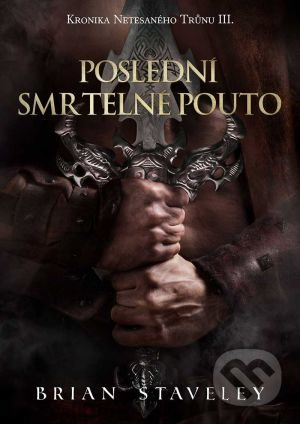 Poslední smrtelné pouto - Brian Staveley