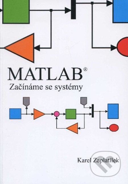 MATLAB (Začínáme se systémy) - Karel Zaplatílek - kniha z kategorie Programování