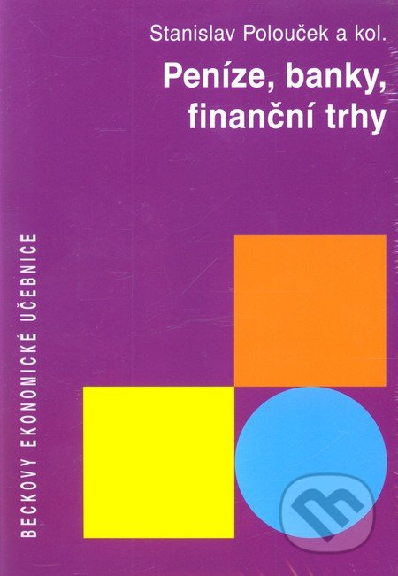 Peníze, banky, finanční trhy - Stanislav Polouček a kol. - kniha z kategorie Bankovnictví