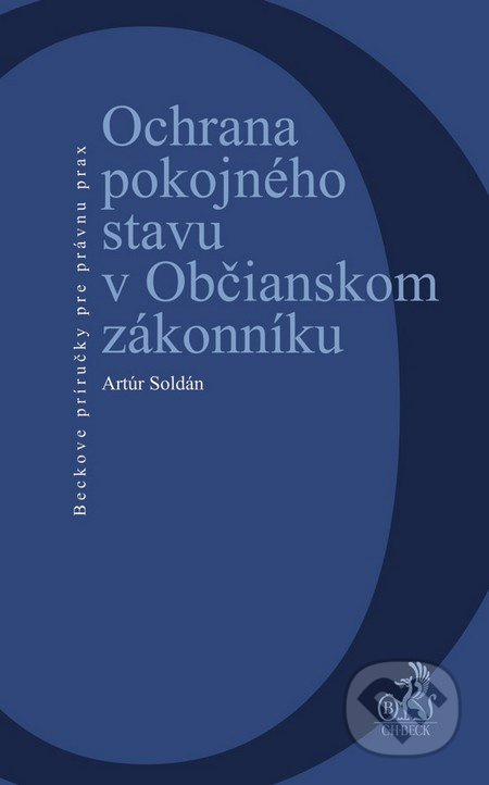 Ochrana pokojného stavu v Občianskom zákonníku - Artúr Soldán - kniha z kategorie Právo