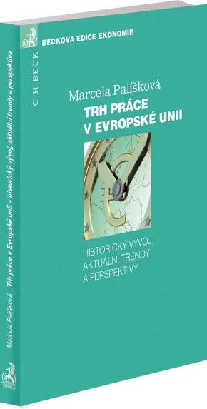 Trh práce v Evropské unii (Historický vývoj, aktuální trendy a perspektivy) - kniha z kategorie Veřejná správa