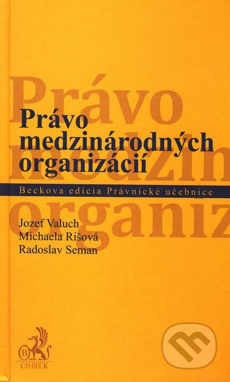 Právo medzinárodných organizácií - Jozef Valuch, Michaela Rišová, Radoslav Seman - kniha z kategorie Mezinárodní právo