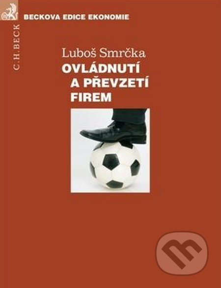 Ovládnutí a převzetí firem - Luboš Smrčka - kniha z kategorie Obchodní právo