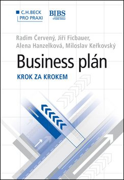 Business plán (Krok za krokem) - Radim Červený, Jiří Ficbauer, Alena Hanzelková, Miloslav Keřkovský - kniha z kategorie Obchod