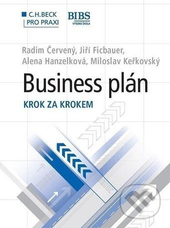 Business plán (Krok za krokem) - Radim Červený, Jiří Ficbauer, Alena Hanzelková, Miloslav Keřkovský - kniha z kategorie Obchod