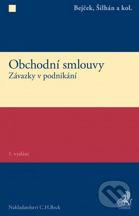 Obchodní smlouvy. Závazky v podnikání - Bejček, Šilhán - kniha z kategorie Obchodní právo