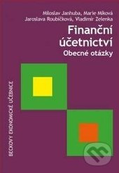 Finanční účetnictví (Obecné otázky) - Miloslav Janhuba, Marie Míková, Jaroslava Roubíčková, Vladimír Zelenka - kniha z kategorie Podvojné účetnictví