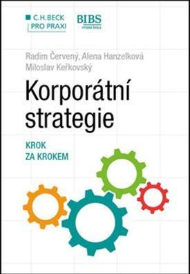 Korporátní strategie. Krok za krokem - Radim Červený, Alena Hanzelková, Miloslav Keřkovský - kniha z kategorie Investování