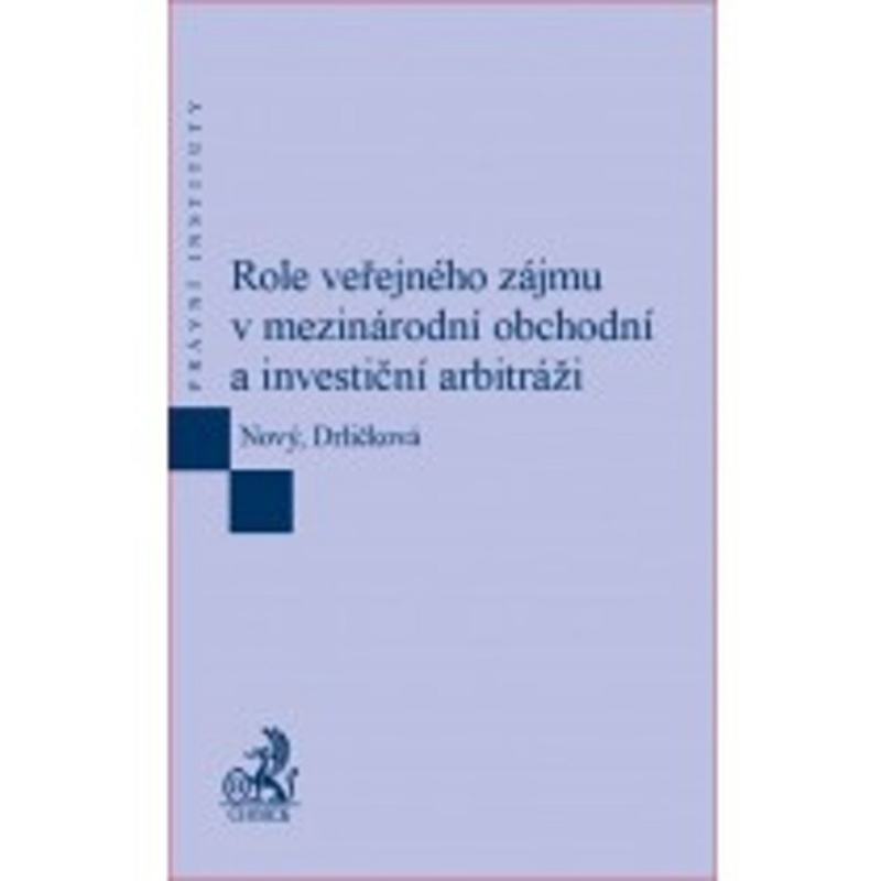 Role veřejného zájmu v mezinárodní obchodní a investiční arbitráži - kniha z kategorie Obchod