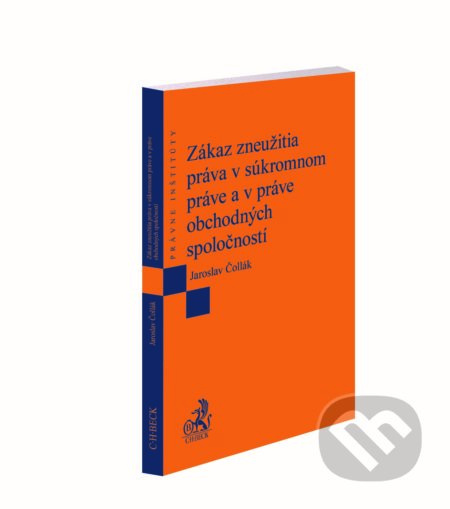 Zákaz zneužitia práva v súkromnom práve a v práve obchodných spoločností - kniha z kategorie Obchodní právo