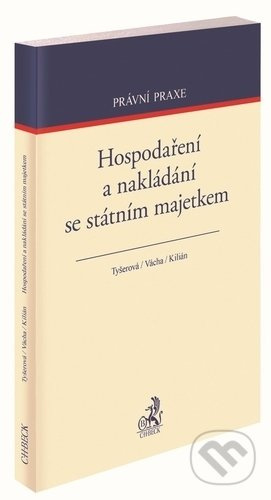 Hospodaření a nakládání se státním majetkem - Dagmar Tyšerová, Petr Vácha, Miloslav Kilián - kniha z kategorie Veřejná správa